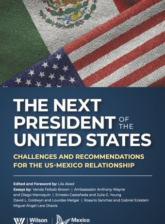 The Next President of the United States: Challenges and Recommendations for the US-Mexico Relationship